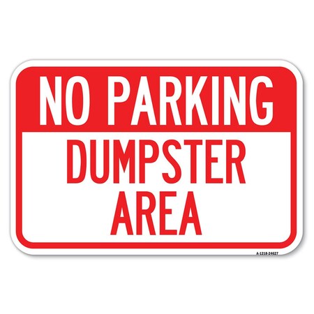Signmission No Parking Dumpster Area Heavy-Gauge Aluminum Sign, 12" x 18", A-1218-24627 A-1218-24627